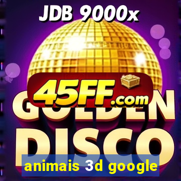 animais 3d google